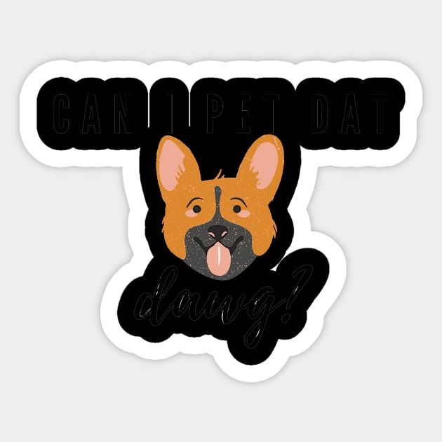 Can I Pet Dat Dawg Sticker by The Digital Brush